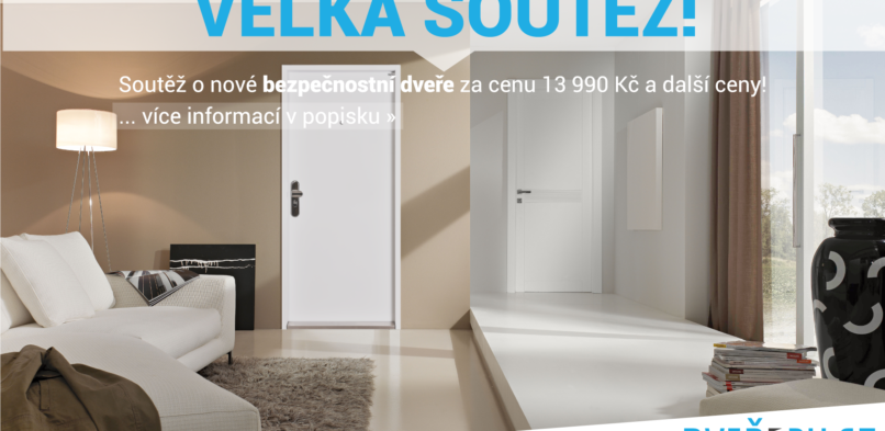 VELKÁ SOUTĚŽ o nové bezpečnostní dveře a další ceny